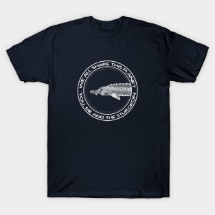 Sturgeon - We All Share This Planet - meaningful animal design T-Shirt